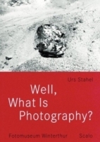 Well, What Is Photography: A Lecture on Photography on the Occasion of the 10th Anniversary of Fotomuseum Winterthur артикул 1142a.